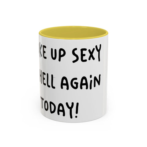 Woke Up Sexy As Hell Again Today Colorful Coffee Mugs (11oz, 15oz) Mug - YinzerShop