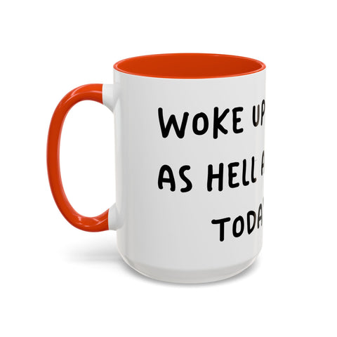 Woke Up Sexy As Hell Again Today Colorful Coffee Mugs (11oz, 15oz) Mug - YinzerShop