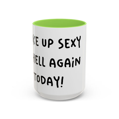 Woke Up Sexy As Hell Again Today Colorful Coffee Mugs (11oz, 15oz) Mug - YinzerShop