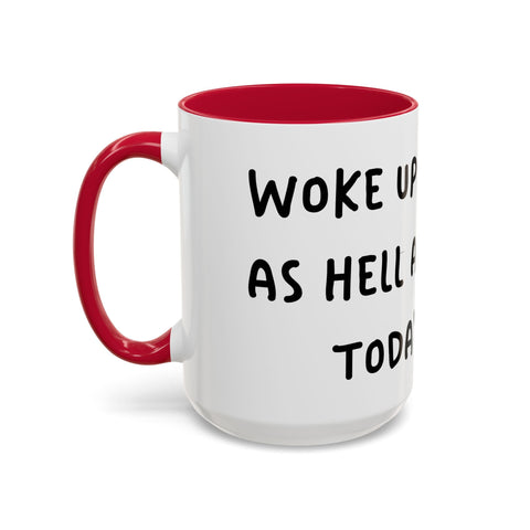 Woke Up Sexy As Hell Again Today Colorful Coffee Mugs (11oz, 15oz) Mug - YinzerShop