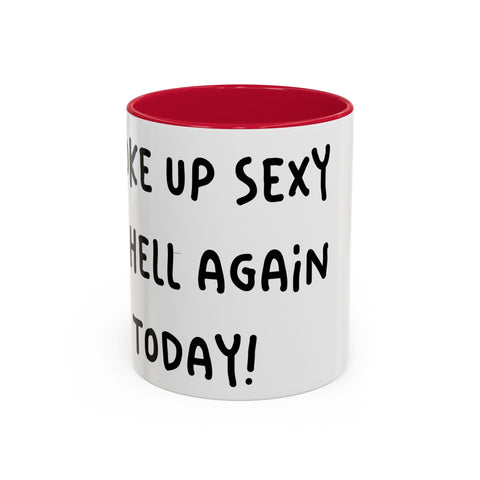 Woke Up Sexy As Hell Again Today Colorful Coffee Mugs (11oz, 15oz) Mug - YinzerShop