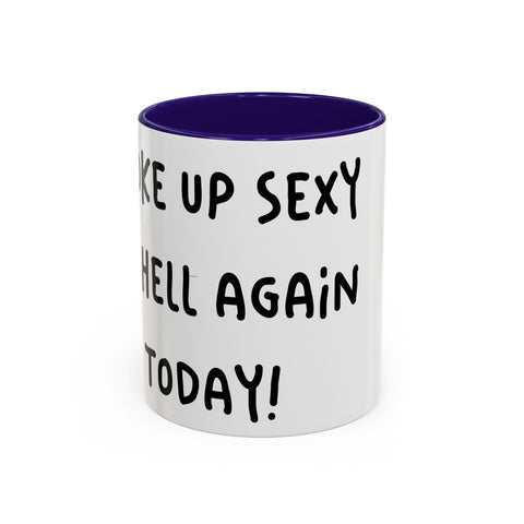 Woke Up Sexy As Hell Again Today Colorful Coffee Mugs (11oz, 15oz) Mug - YinzerShop