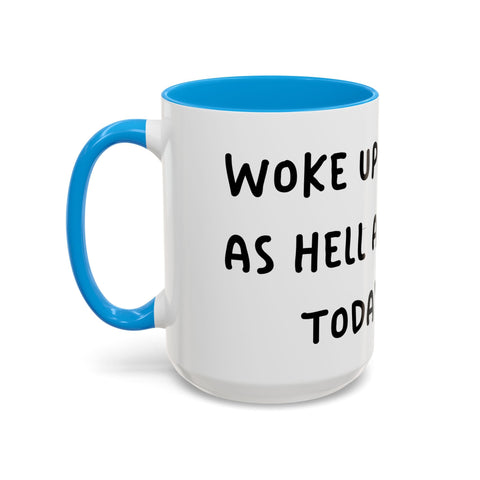 Woke Up Sexy As Hell Again Today Colorful Coffee Mugs (11oz, 15oz) Mug - YinzerShop