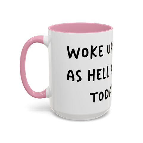 Woke Up Sexy As Hell Again Today Colorful Coffee Mugs (11oz, 15oz) Mug - YinzerShop