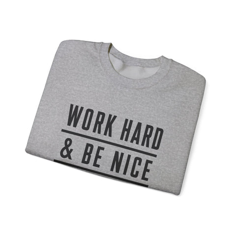 Work Hard and Be Nice to People - Gildan Heavy Blend™ Crewneck Sweatshirt Sweatshirt - YinzerShop