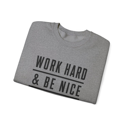Work Hard and Be Nice to People - Gildan Heavy Blend™ Crewneck Sweatshirt Sweatshirt - YinzerShop