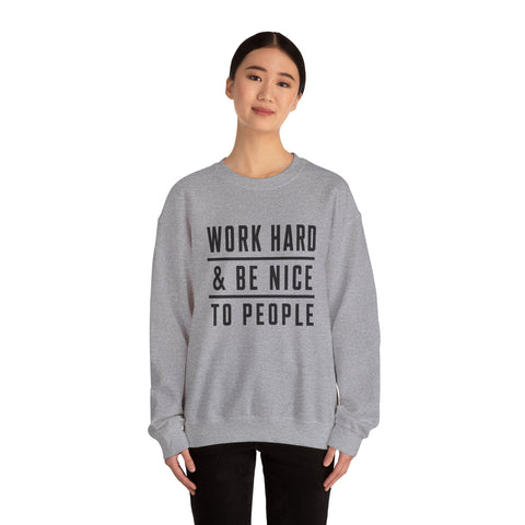 Work Hard and Be Nice to People - Gildan Heavy Blend™ Crewneck Sweatshirt Sweatshirt - YinzerShop