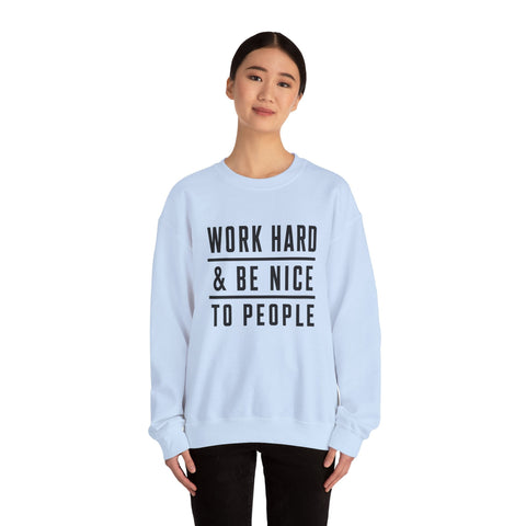 Work Hard and Be Nice to People - Gildan Heavy Blend™ Crewneck Sweatshirt Sweatshirt - YinzerShop