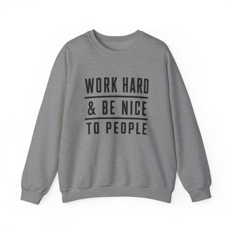 Work Hard and Be Nice to People - Gildan Heavy Blend™ Crewneck Sweatshirt Sweatshirt - YinzerShop