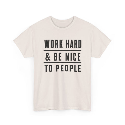 Work Hard and Be Nice to People - Gildan Unisex Heavy Cotton Tee T-Shirt - YinzerShop