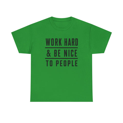 Work Hard and Be Nice to People - Gildan Unisex Heavy Cotton Tee T-Shirt - YinzerShop