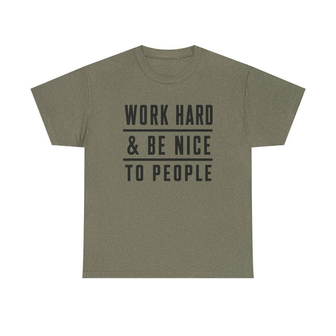 Work Hard and Be Nice to People - Gildan Unisex Heavy Cotton Tee T-Shirt - YinzerShop