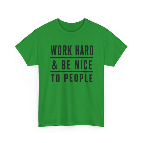 Work Hard and Be Nice to People - Gildan Unisex Heavy Cotton Tee T-Shirt - YinzerShop