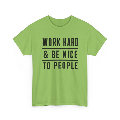 Work Hard and Be Nice to People - Gildan Unisex Heavy Cotton Tee T-Shirt - YinzerShop