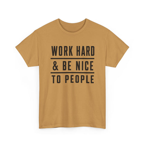 Work Hard and Be Nice to People - Gildan Unisex Heavy Cotton Tee T-Shirt - YinzerShop
