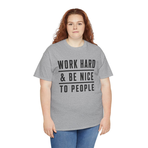 Work Hard and Be Nice to People - Gildan Unisex Heavy Cotton Tee T-Shirt - YinzerShop