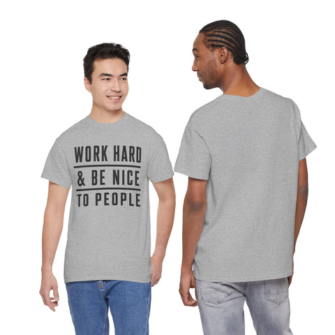 Work Hard and Be Nice to People - Gildan Unisex Heavy Cotton Tee T-Shirt - YinzerShop