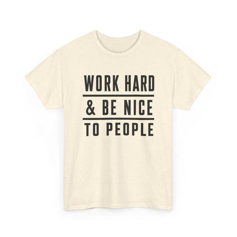 Work Hard and Be Nice to People - Gildan Unisex Heavy Cotton Tee T-Shirt - YinzerShop