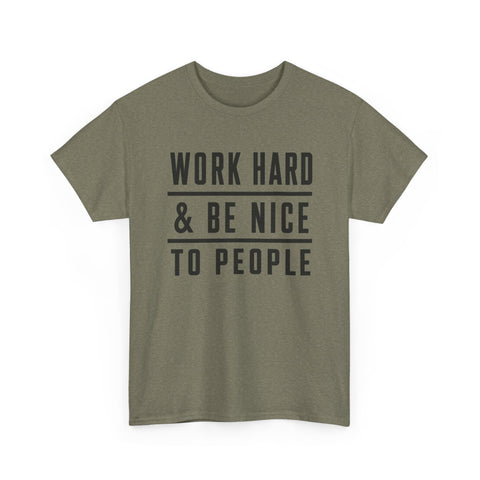 Work Hard and Be Nice to People - Gildan Unisex Heavy Cotton Tee T-Shirt - YinzerShop