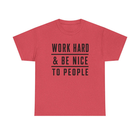 Work Hard and Be Nice to People - Gildan Unisex Heavy Cotton Tee T-Shirt - YinzerShop