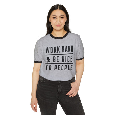 Work Hard and Be Nice to People - Next Level Unisex Cotton Ringer T-Shirt T-Shirt - YinzerShop