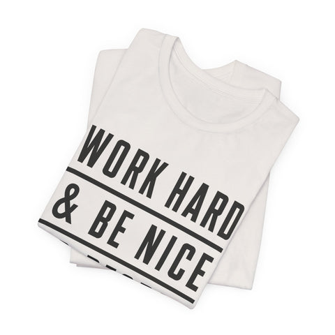 Work Hard and Be Nice to People - Unisex Jersey Short Sleeve Tee T-Shirt - YinzerShop