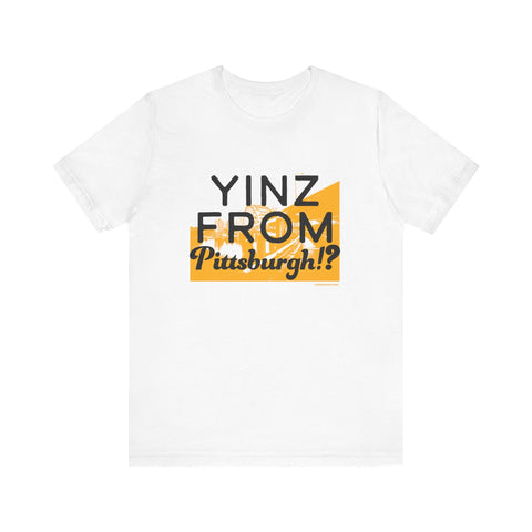 Yinz From Pittsburgh!? - Short Sleeve Tee T-Shirt - YinzerShop