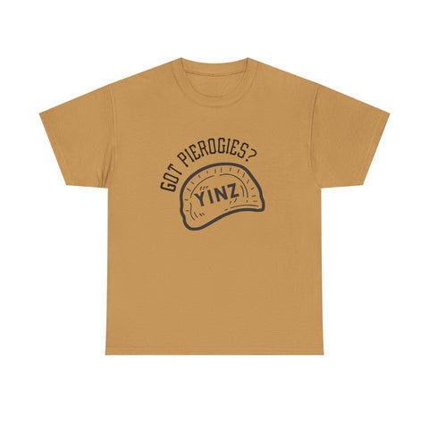 Yinz Got Pierogies? - Unisex Heavy Cotton Tee T-Shirt - YinzerShop