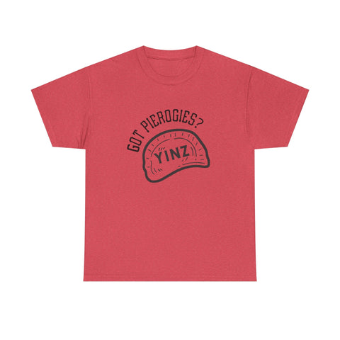Yinz Got Pierogies? - Unisex Heavy Cotton Tee T-Shirt - YinzerShop