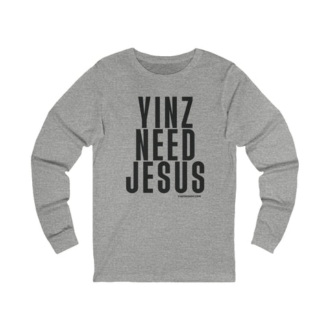 Yinz Need Jesus - Long Sleeve Tee Long Sleeve Shirt - YinzerShop