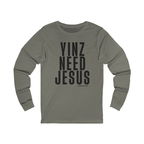 Yinz Need Jesus - Long Sleeve Tee Long Sleeve Shirt - YinzerShop