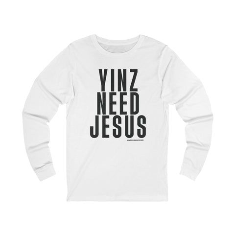 Yinz Need Jesus - Long Sleeve Tee Long Sleeve Shirt - YinzerShop
