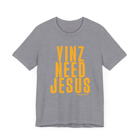 Yinz Need Jesus - Short Sleeve Tee T-Shirt - YinzerShop