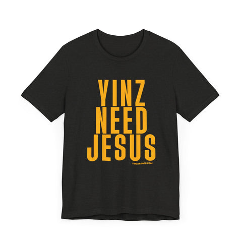 Yinz Need Jesus - Short Sleeve Tee T-Shirt - YinzerShop