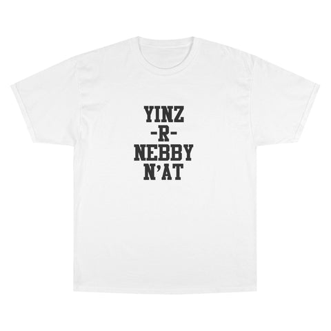 Yinz R Nebby - Champion T-Shirt T-Shirt - YinzerShop