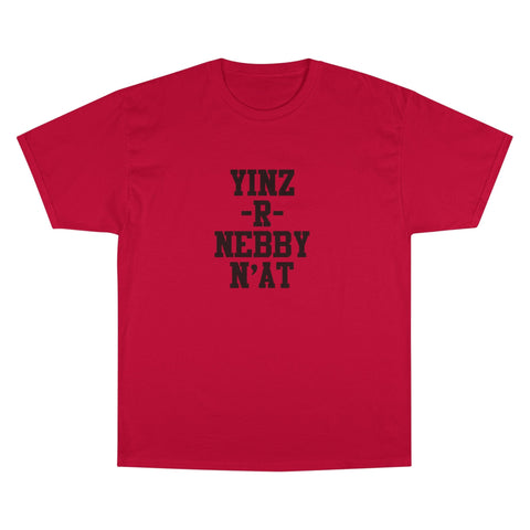 Yinz R Nebby - Champion T-Shirt T-Shirt - YinzerShop