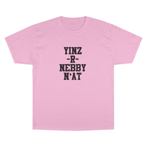 Yinz R Nebby - Champion T-Shirt T-Shirt - YinzerShop