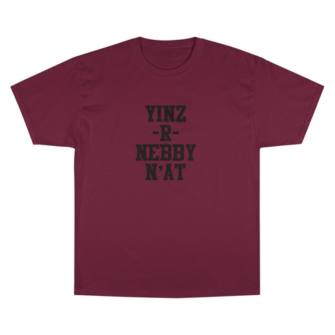 Yinz R Nebby N'at Champion Graphic Tee – Classic Fit T-Shirt, Soft Cotton Comfort T-Shirt - YinzerShop