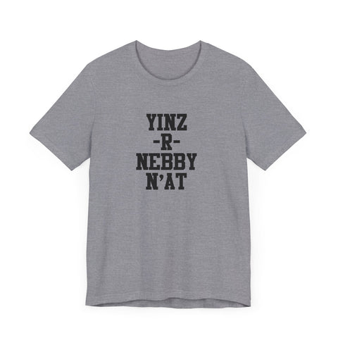 Yinz R Nebby N'at T-Shirt | Unisex Jersey Tee T-Shirt - YinzerShop
