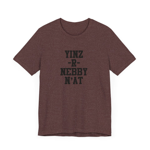 Yinz R Nebby N'at T-Shirt | Unisex Jersey Tee T-Shirt - YinzerShop
