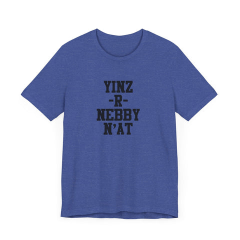Yinz R Nebby N'at T-Shirt | Unisex Jersey Tee T-Shirt - YinzerShop