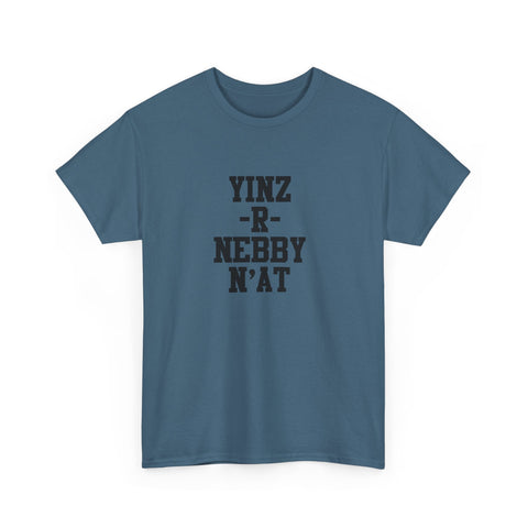 Yinz R Nebby N’at Unisex Cotton T-Shirt – Heavy Cotton Tee, Relaxed Fit Shirt T-Shirt - YinzerShop