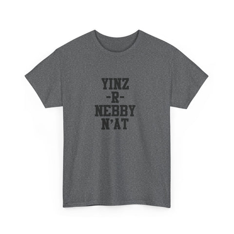 Yinz R Nebby N’at Unisex Cotton T-Shirt – Heavy Cotton Tee, Relaxed Fit Shirt T-Shirt - YinzerShop