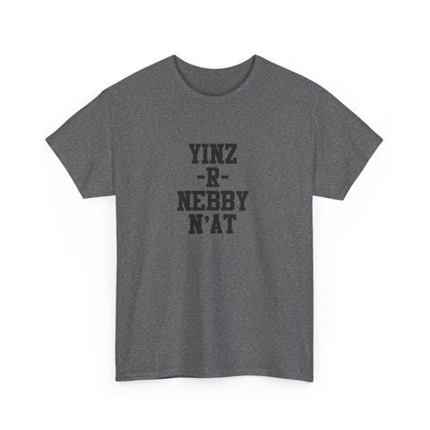 Yinz R Nebby - Unisex Heavy Cotton Tee T-Shirt - YinzerShop