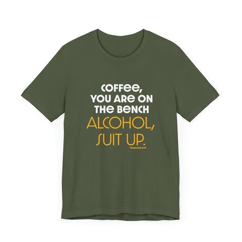 Yinzer Dad - Coffee You Are On The Bench, Alcohol, Suit Up - T-shirt T-Shirt - YinzerShop