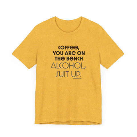 Yinzer Dad - Coffee You Are On The Bench, Alcohol, Suit Up - T-shirt T-Shirt - YinzerShop