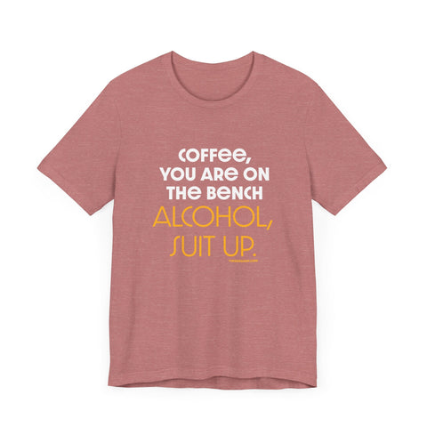 Yinzer Dad - Coffee You Are On The Bench, Alcohol, Suit Up - T-shirt T-Shirt - YinzerShop