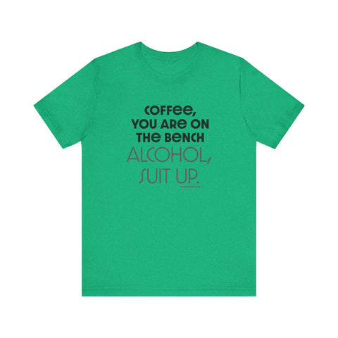 Yinzer Dad - Coffee You Are On The Bench, Alcohol, Suit Up - T-shirt T-Shirt - YinzerShop