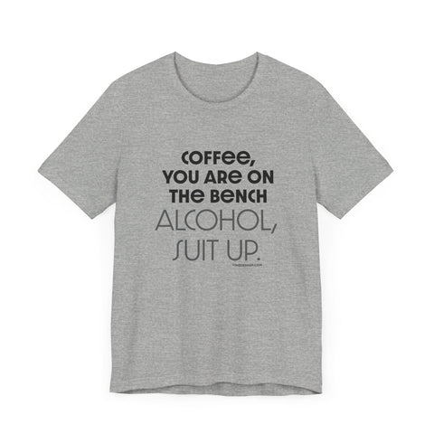 Yinzer Dad - Coffee You Are On The Bench, Alcohol, Suit Up - T-shirt T-Shirt - YinzerShop