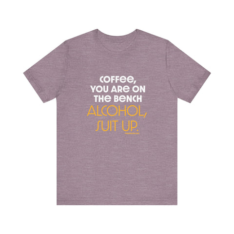 Yinzer Dad - Coffee You Are On The Bench, Alcohol, Suit Up - T-shirt T-Shirt - YinzerShop